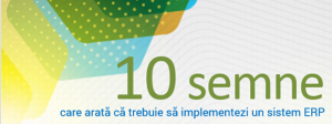 10 semne că trebuie să alegi un sistem ERP 10 semne că trebuie să alegi un sistem ERP