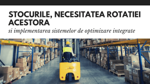 Stocurile, necesitatea rotatiei acestora si implementarea sistemelor de optimizare integrate Stocurile, necesitatea rotatiei acestora si implementarea sistemelor de optimizare integrate