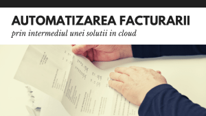 Automatizarea facturarii prin intermediul unei solutii in cloud Automatizarea facturarii prin intermediul unei solutii in cloud