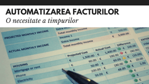 Automatizarea facturilor: o necesitate a timpurilor, dar si optimizarea proceselor interne Automatizarea facturilor: o necesitate a timpurilor, dar si optimizarea proceselor interne