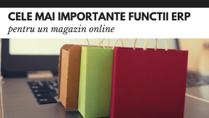 Cele mai importante functii ERP pentru e-Commerce Cele mai importante functii ERP pentru e-Commerce