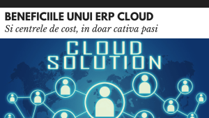 Beneficiile unui ERP Cloud și Centrele de cost in doar cativa pasi Beneficiile unui ERP Cloud și Centrele de cost in doar cativa pasi
