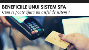Ce este un sistem SFA si beneficiile sale Ce este un sistem SFA si beneficiile sale