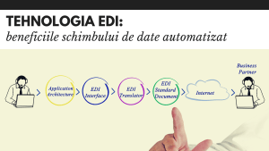 Tehnologia EDI sau schimbul de date automatizat si beneficiile ei Tehnologia EDI sau schimbul de date automatizat si beneficiile ei