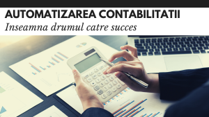 Automatizarea contabilitatii inseamna drumul spre succes Automatizarea contabilitatii