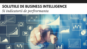 Solutiile de BI si indicatorii de performanta Solutiile de BI si indicatorii de performanta