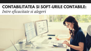 Contabilitatea si soft-urile contabile: intre eficacitate si alegeri contabilitatea si soft-urile contabile