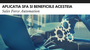 Aplicatia SFA si beneficiile acesteia Aplicatia SFA