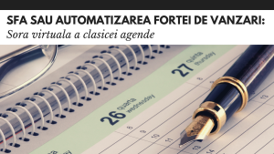 Automatizarea fortei de vanzari (SFA) automatizarea fortei de vanzari