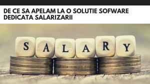 De ce sa apelam la o solutie sofware dedicata salarizarii salarizare